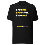 Free me. Free thee. Free we! - Unisex Freedom T-shirt 