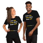Free me. Free thee. Free we! - Unisex Freedom T-shirt 