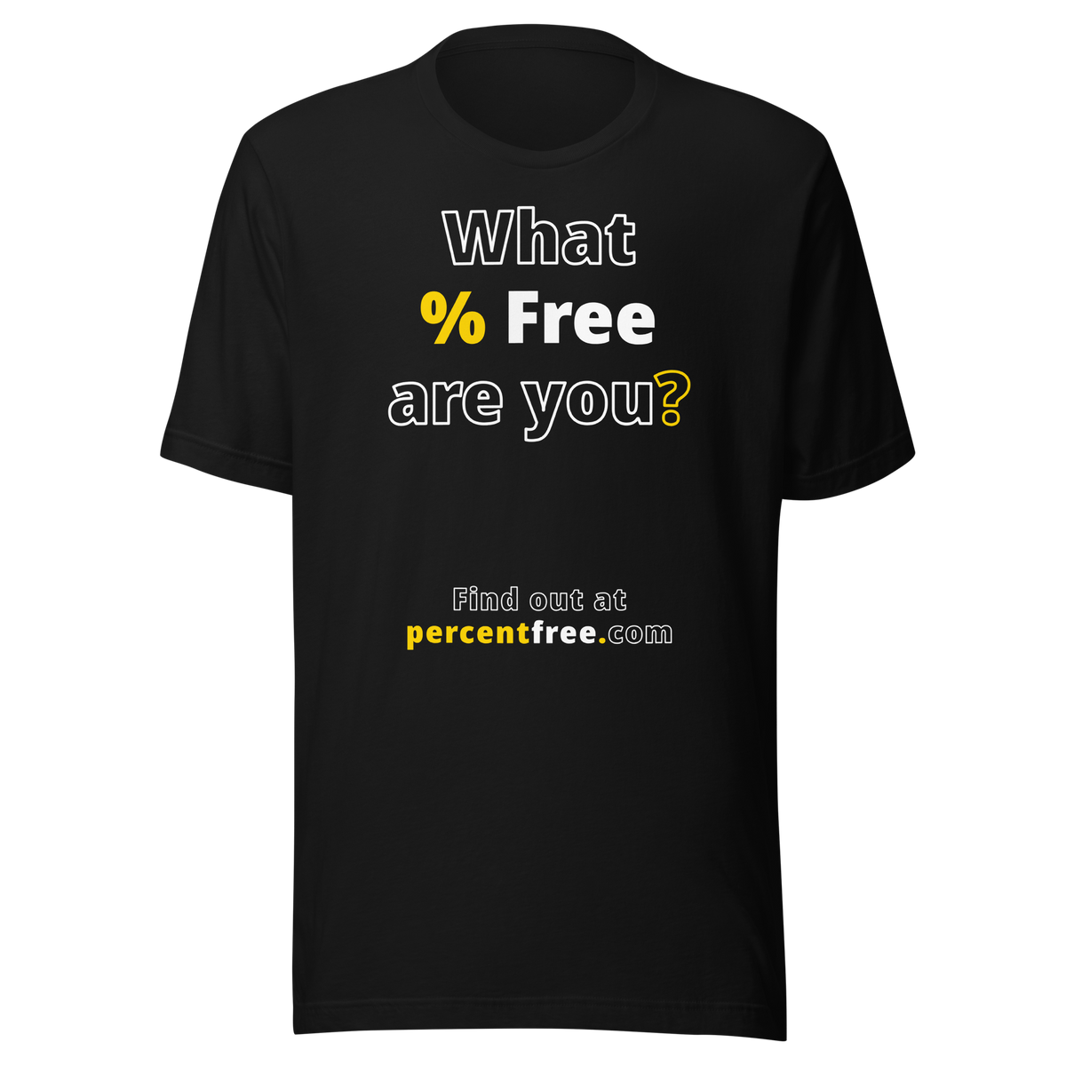 What % Free are you? - Find out at percentfree.com - Unisex Freedom T-shirt 