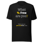 What % Free are you? - Find out at percentfree.com - Unisex Freedom T-shirt 