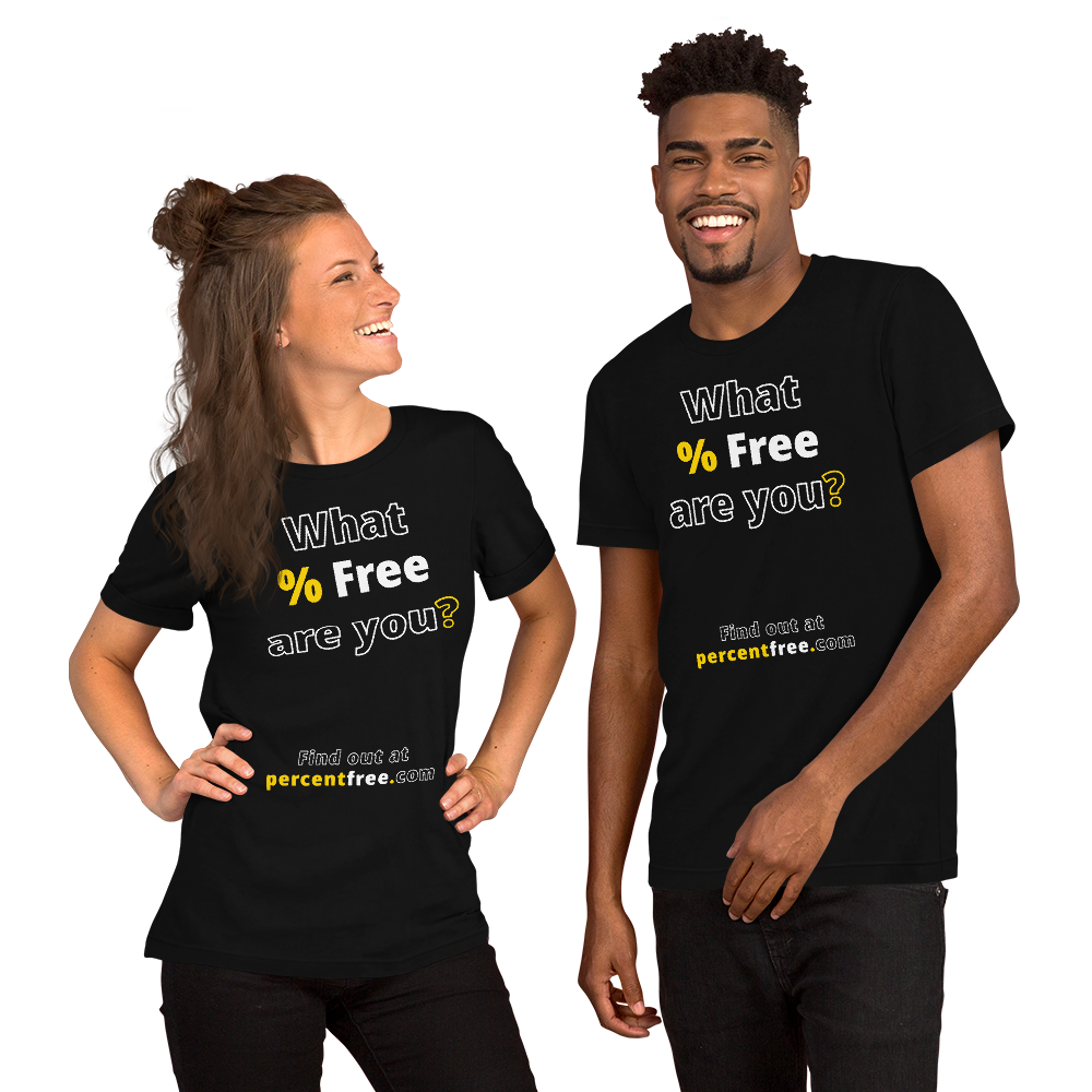 What % Free are you? - Find out at percentfree.com - Unisex Freedom T-shirt 