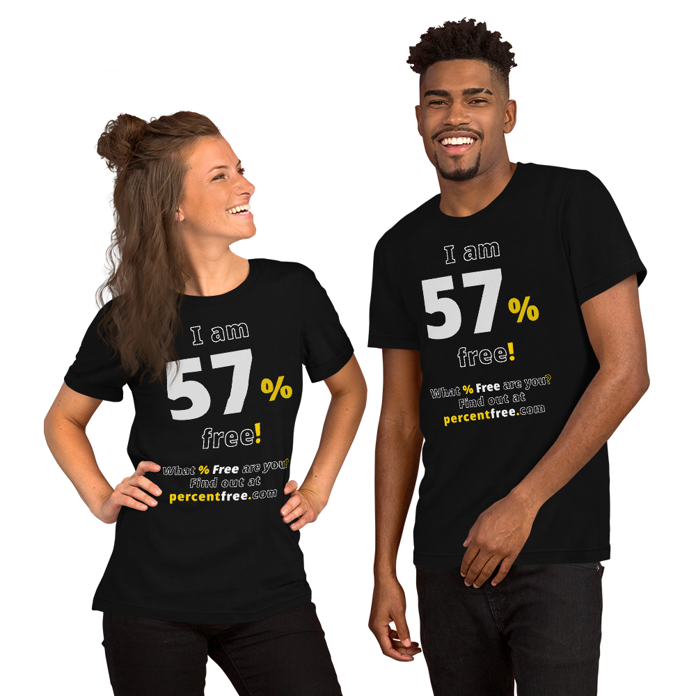 I am 57% free! - What % Free are you? - Unisex Freedom T-shirt 
