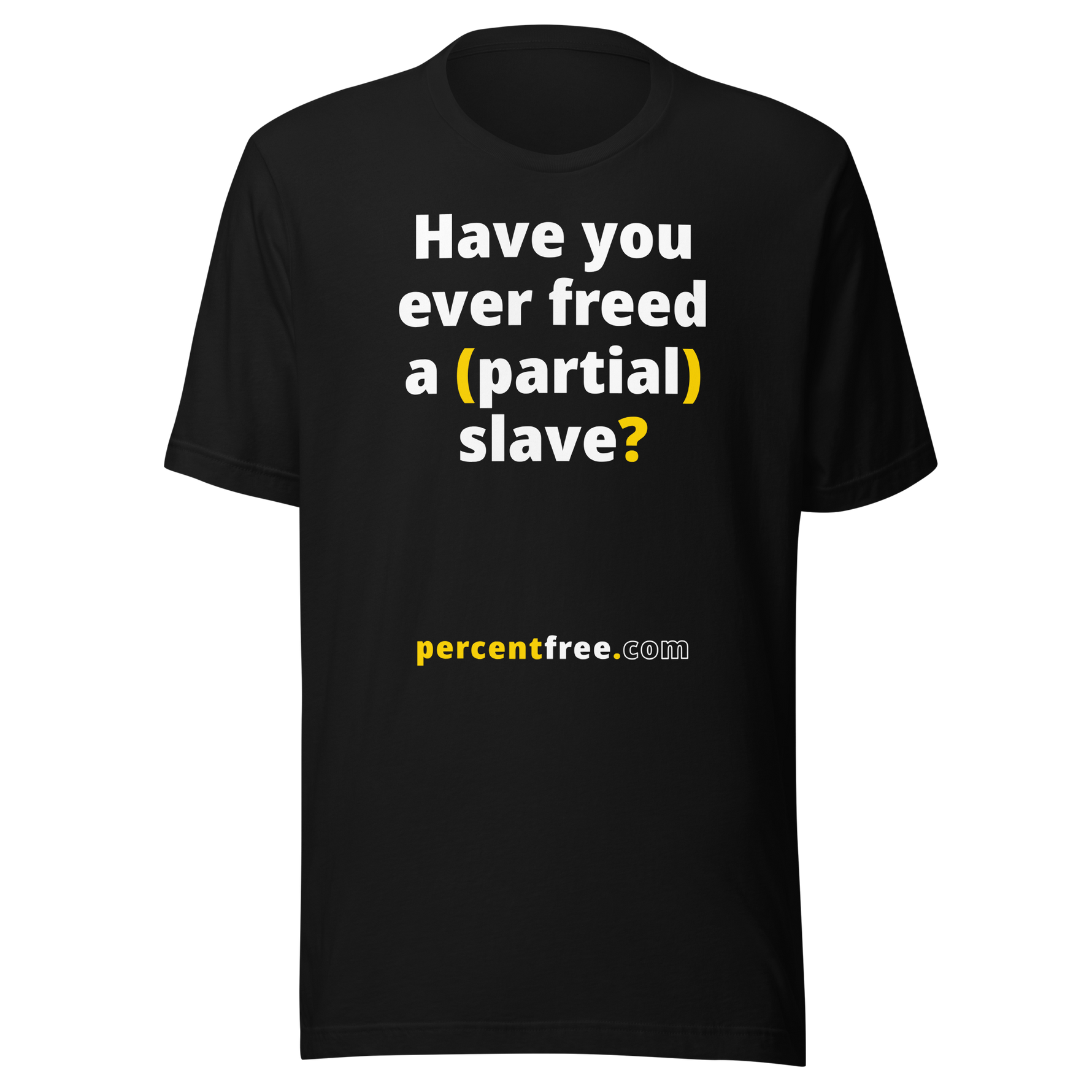 Have you ever freed a (partial) slave? - Unisex Freedom T-shirt #black