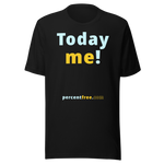 Today me! - Unisex Today T-shirt 