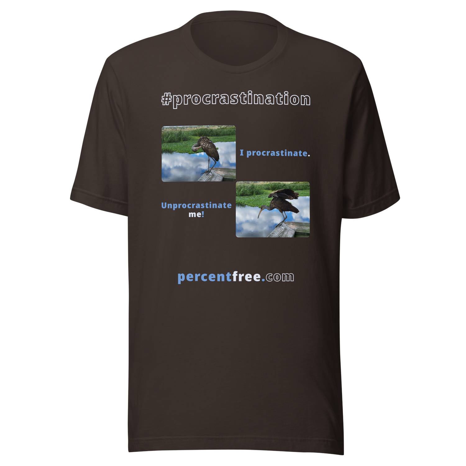I procrastinate. - limpkin preening - Unprocrastinate me! - limpkin foraging - Unisex Freedom T-shirt 
