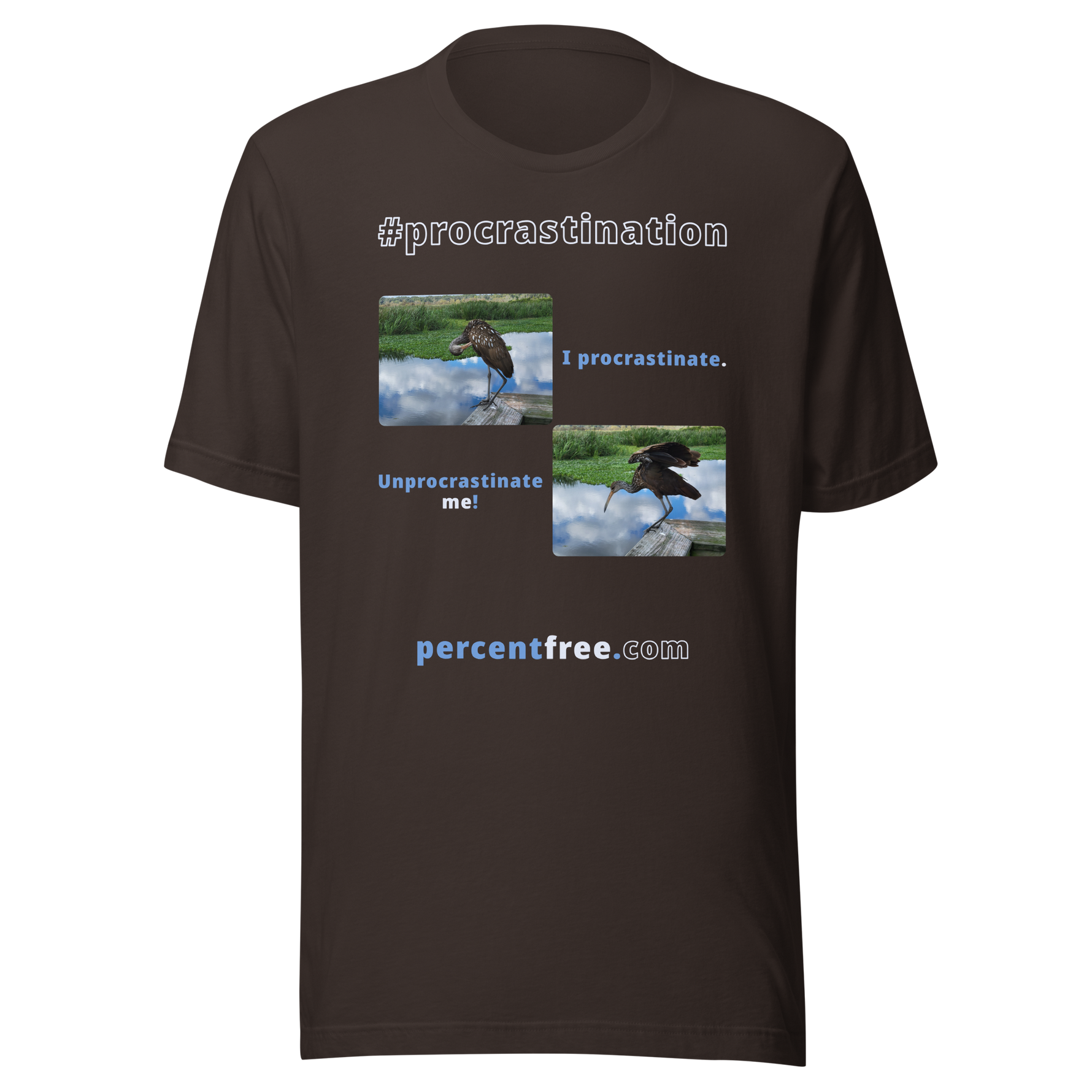 I procrastinate. - limpkin preening - Unprocrastinate me! - limpkin foraging - Unisex Freedom T-shirt #brown