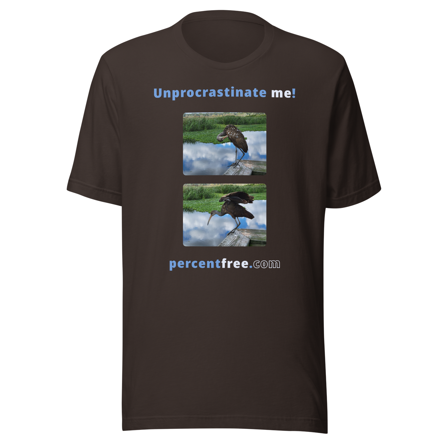 Unprocrastinate me! - limpkin preening - limpkin foraging - Unisex Freedom T-shirt 