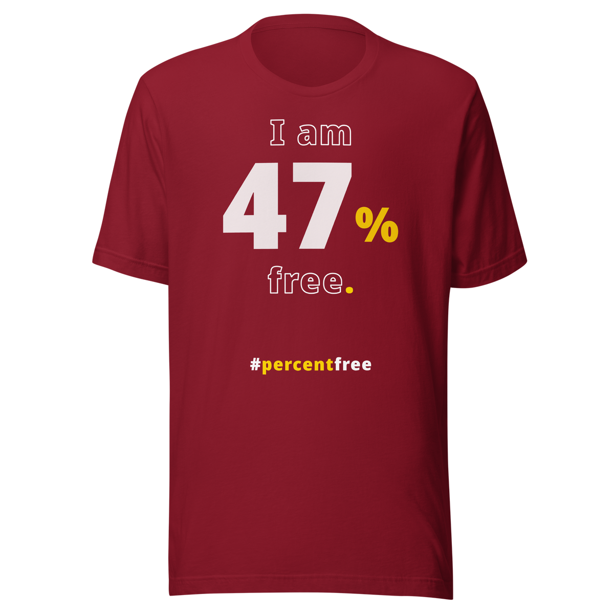 I am 47 percent free. freedom T-shirt 