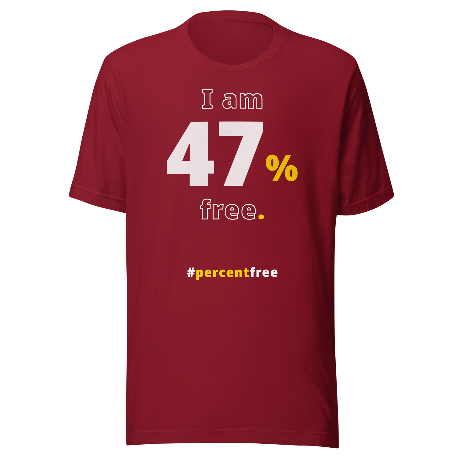I am 47 percent free. freedom T-shirt 