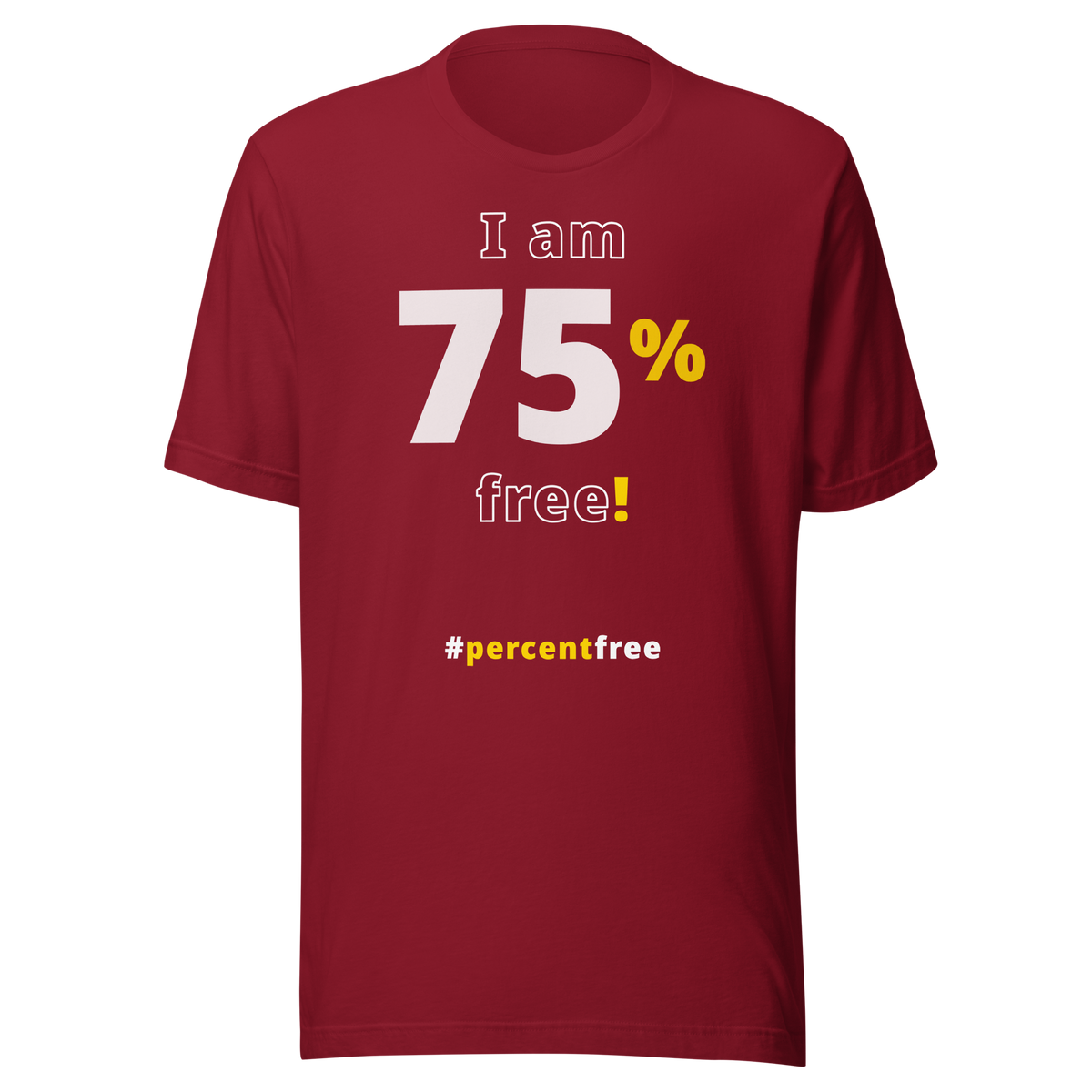 I am 75 percent free! freedom T-shirt 