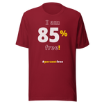 I am 85 percent free! freedom T-shirt 