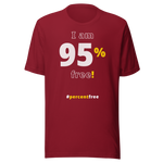 I am 95 percent free! freedom T-shirt 
