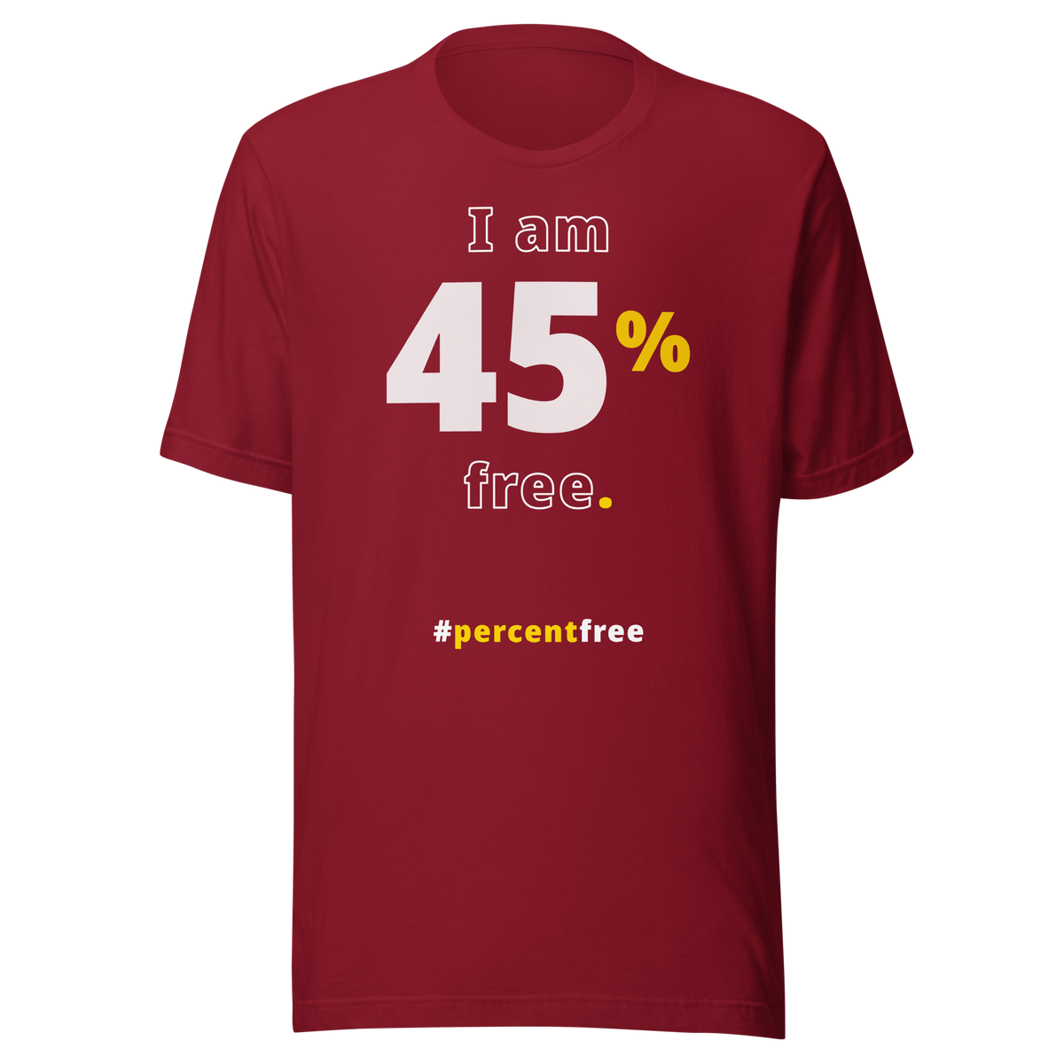 I am 45 percent free. freedom T-shirt 