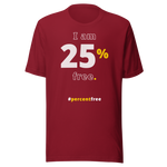 I am 25 percent free. freedom T-shirt 