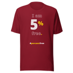 I am 5 percent free. freedom T-shirt 