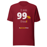 I am 99 percent free. freedom T-shirt 
