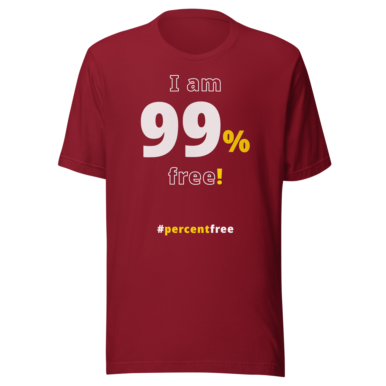I am 99 percent free. freedom T-shirt 