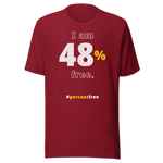 I am 48 percent free. freedom T-shirt 