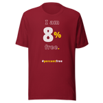 I am 8 percent free. freedom T-shirt 