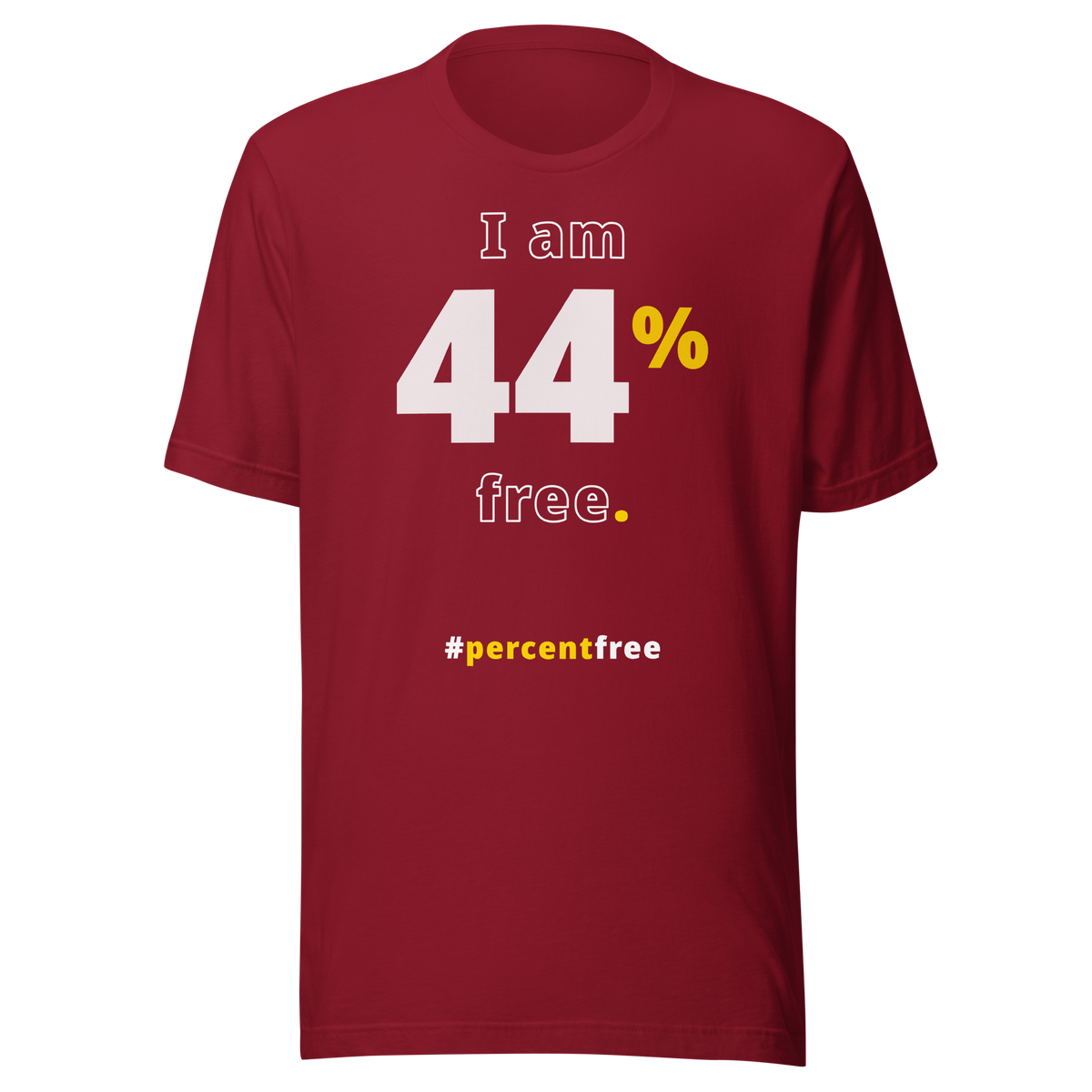 I am 44 percent free. freedom T-shirt 
