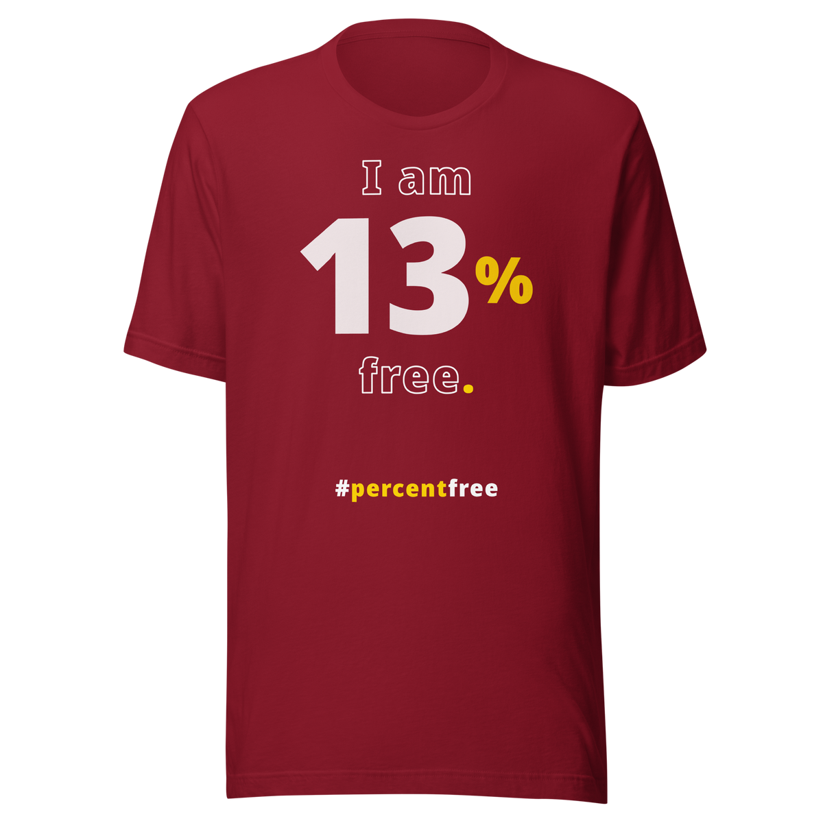 I am 13 percent free. freedom T-shirt 