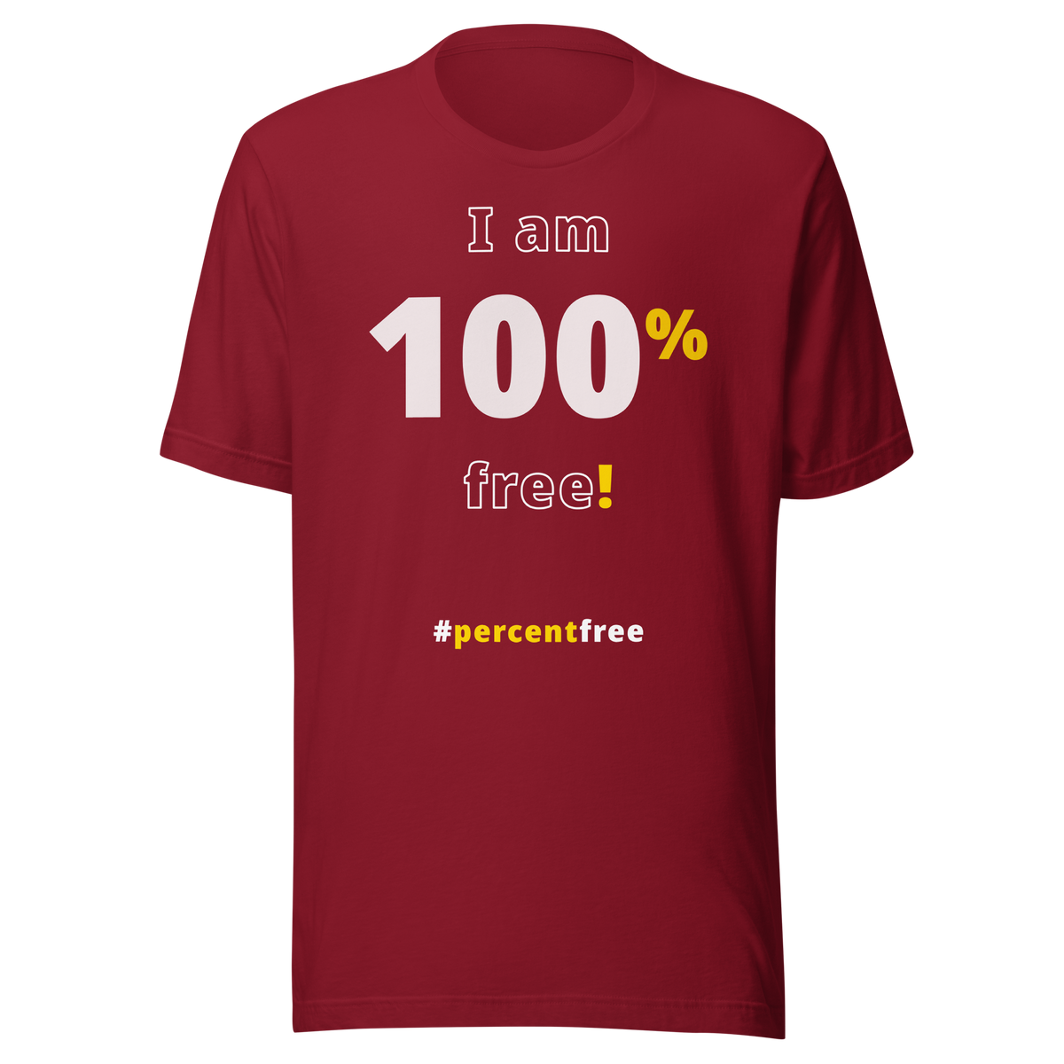 I am 100 percent free! freedom T-shirt 