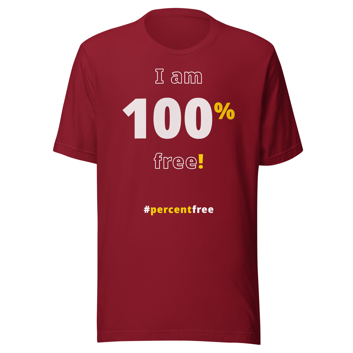 I am 100 percent free! freedom T-shirt 