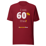 I am 60 percent free! freedom T-shirt 