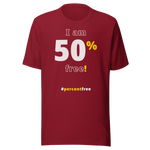 I am 50 percent free! freedom T-shirt 