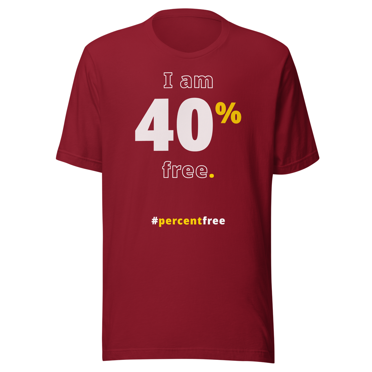 I am 40 percent free. freedom T-shirt 