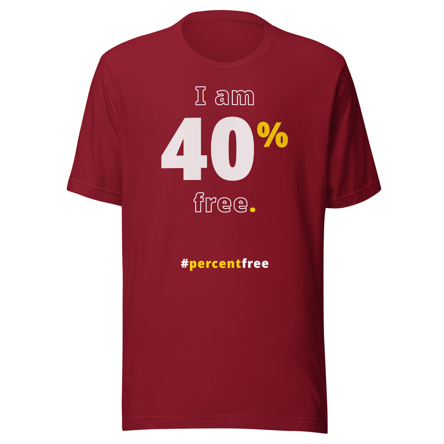 I am 40 percent free. freedom T-shirt 