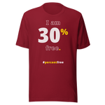 I am 30 percent free. freedom T-shirt 