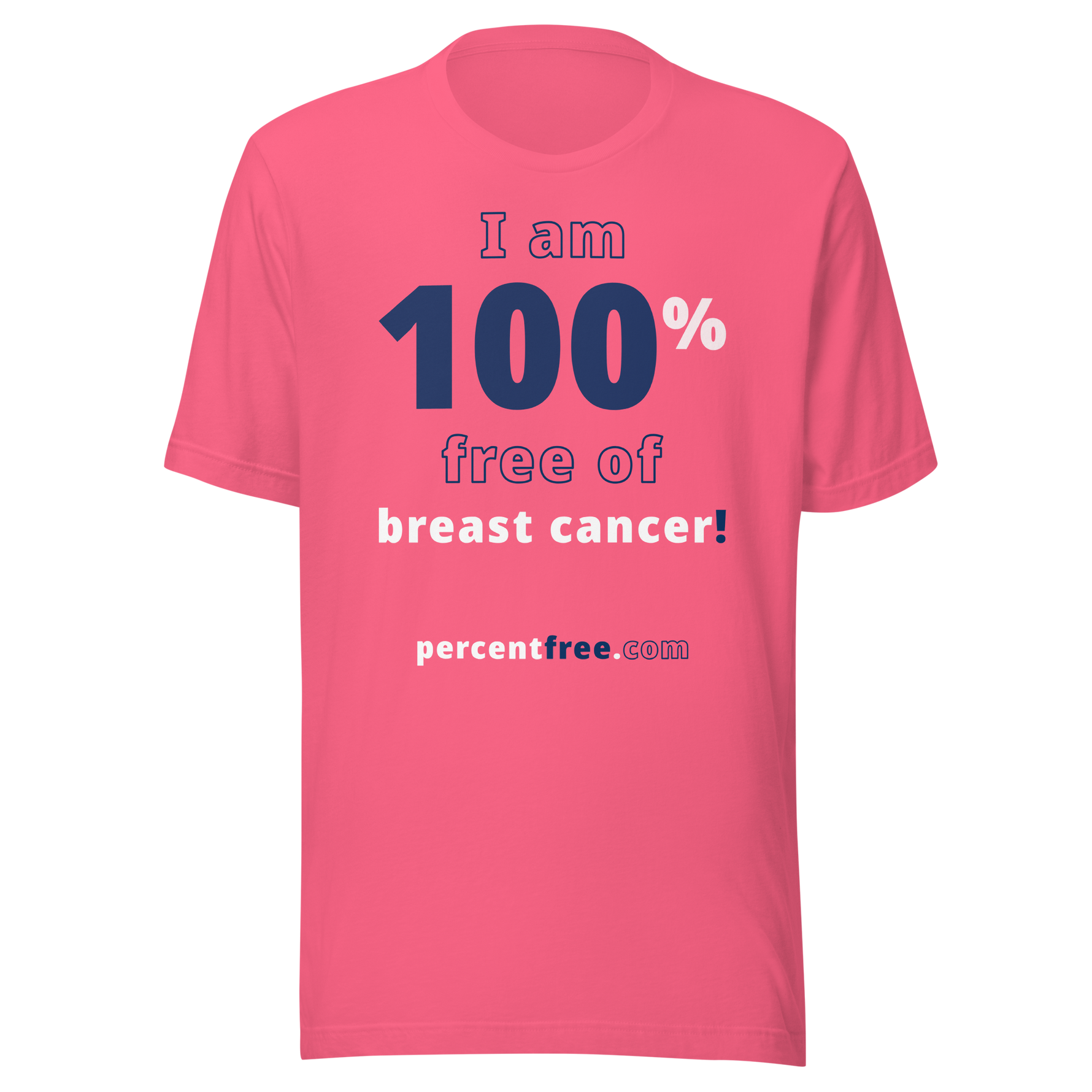 I am 100% free of breast cancer! freedom T-shirt #charity-pink