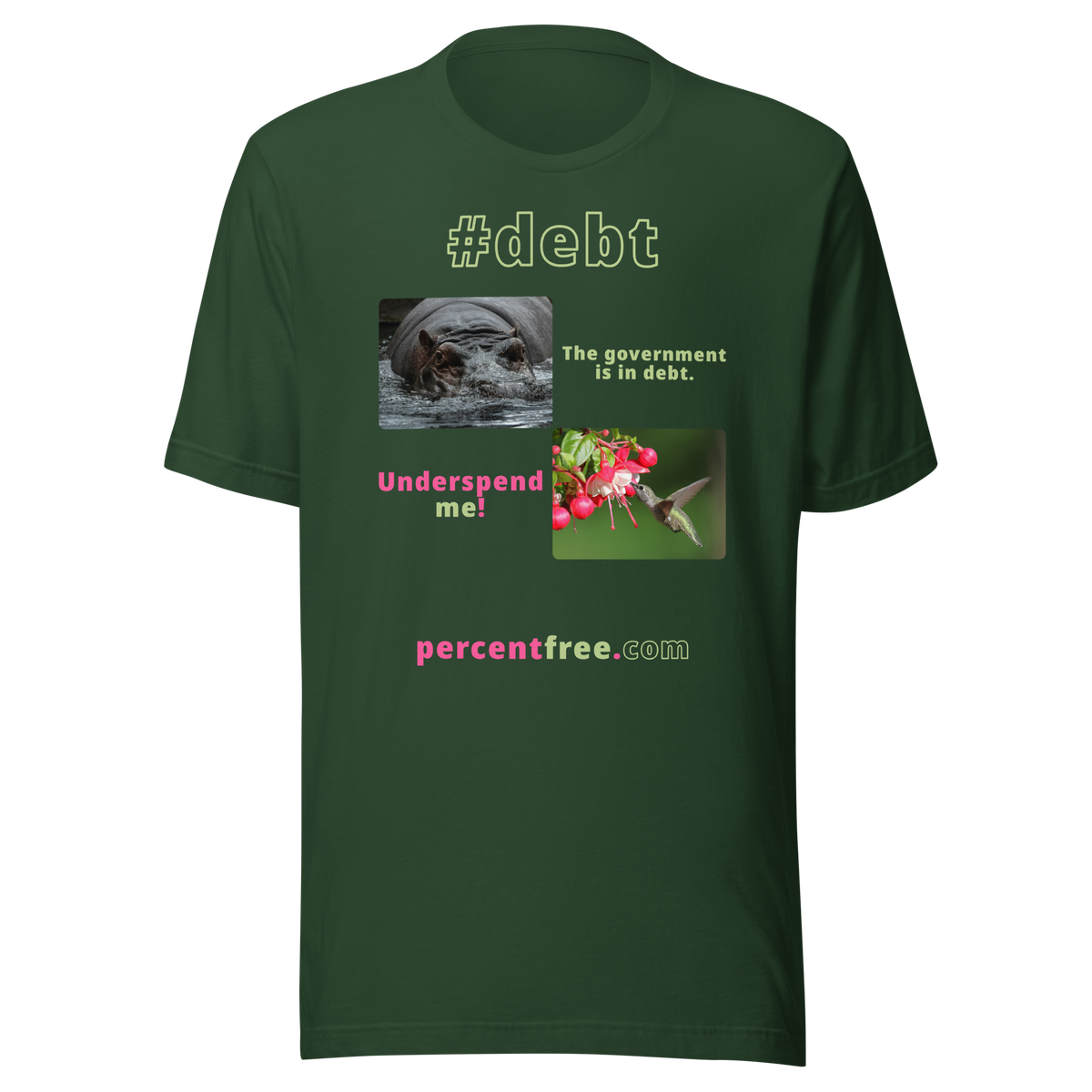 The government is in debt. -hippopotamus - Underspend me! - Anna's hummingbird - unisex freedom T-shirt 