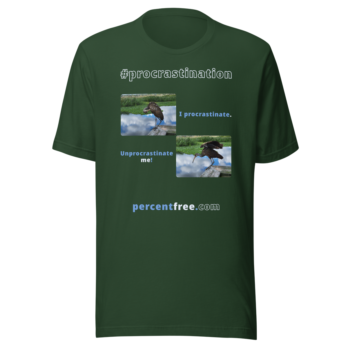 I procrastinate. - limpkin preening - Unprocrastinate me! - limpkin foraging - Unisex Freedom T-shirt 