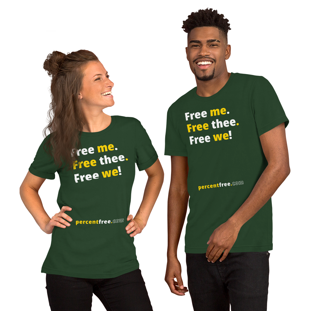 Free me. Free thee. Free we! - Unisex Freedom T-shirt 
