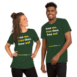Free me. Free thee. Free we! - Unisex Freedom T-shirt 