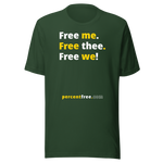 Free me. Free thee. Free we! - Unisex Freedom T-shirt 
