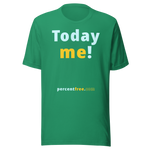 Today me! - Unisex Today T-shirt 
