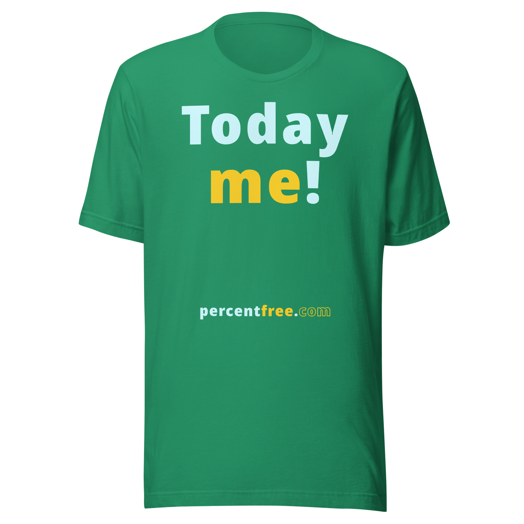 Today me! - Unisex Today T-shirt #kelly