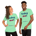 Today me! - Unisex Today T-shirt 