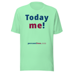 Today me! - Unisex Today T-shirt 