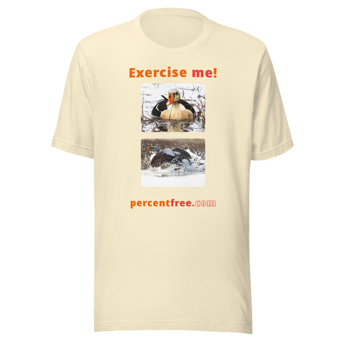 Exercise me! - king eider floating - king eider taking off - unisex freedom T-shirt 