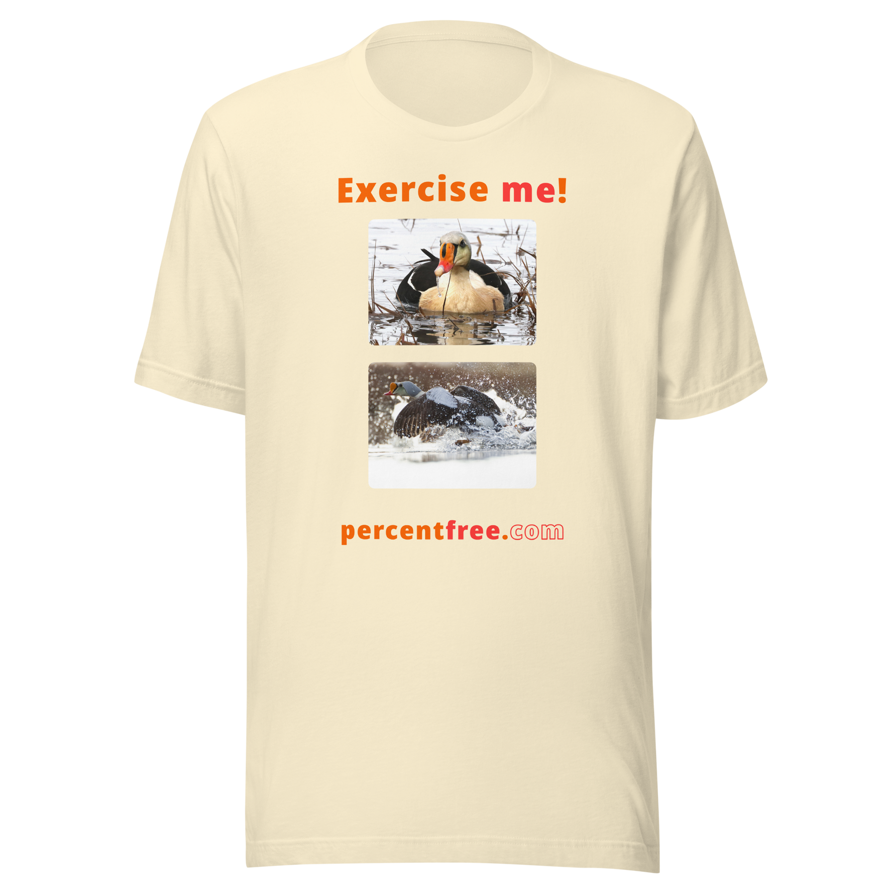 Exercise me! - king eider floating - king eider taking off - unisex freedom T-shirt #natural
