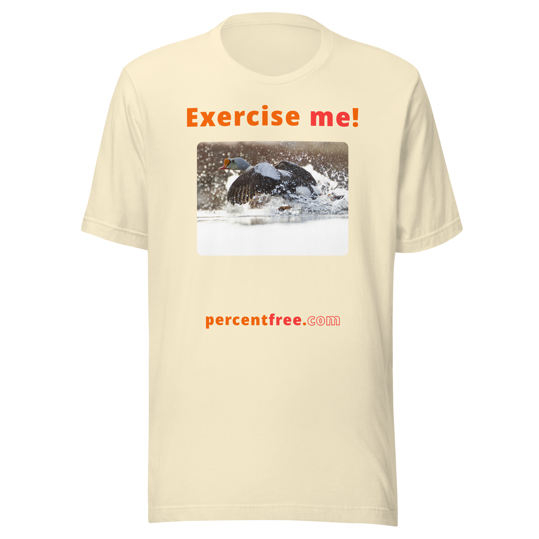 Exercise me! - king eider taking off - unisex freedom T-shirt 