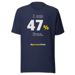I am 47 percent free. freedom T-shirt 