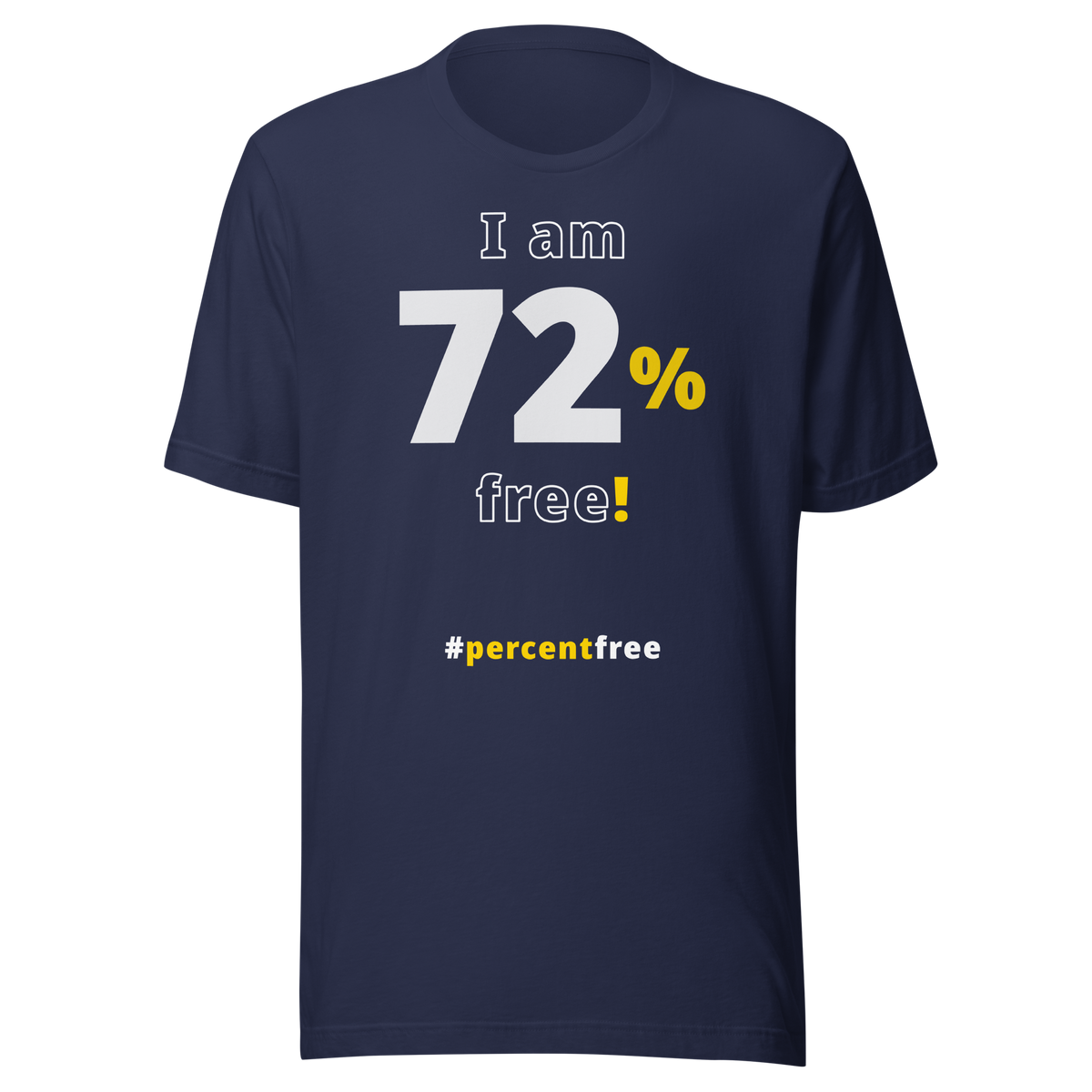 I am 72 percent free! freedom T-shirt 