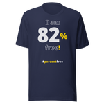 I am 82 percent free! freedom T-shirt 
