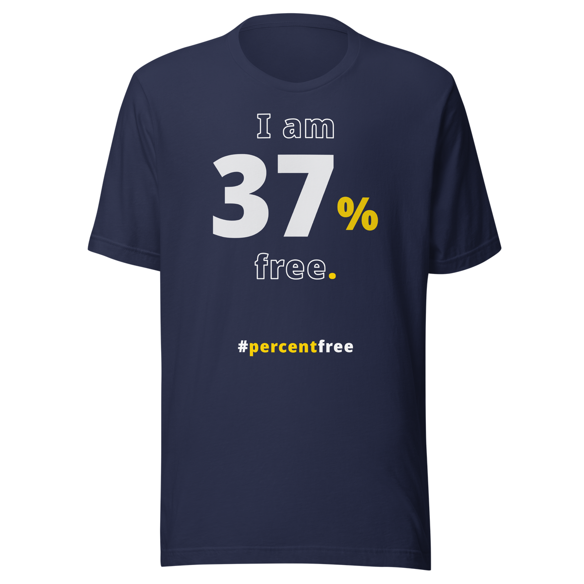 I am 37 percent free. freedom T-shirt 