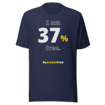 I am 37 percent free. freedom T-shirt 